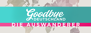Goodbye Deutschland - Die Auswanderer Gewinnspiel